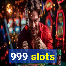 999 slots